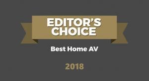 Editor's Choice Awards – Best Home AV 2018