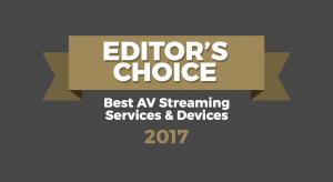 Editor's Choice Awards – Best AV Streaming Services & Devices 2017